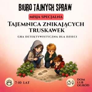 Gra detektywistyczna dla dzieci: Misja specjalna – Tajemnica znikających truskawek